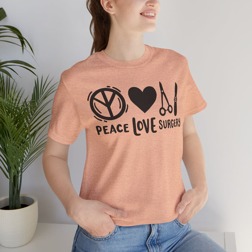 Peace, Love, Surgery Unisex Short Sleeve