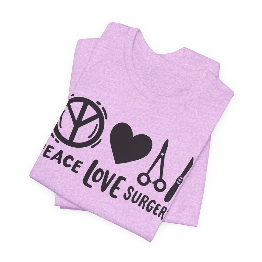 Peace, Love, Surgery Unisex Short Sleeve