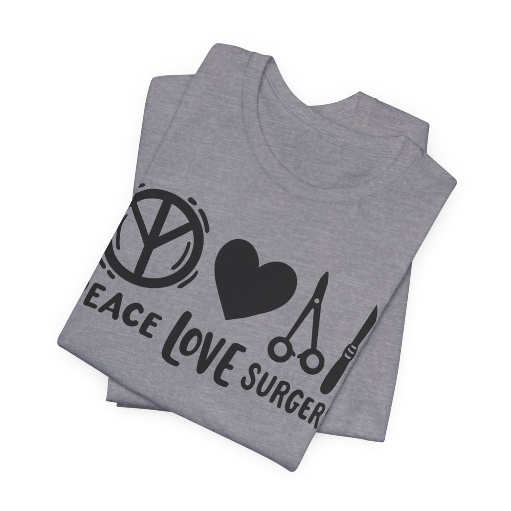 Peace, Love, Surgery Unisex Short Sleeve