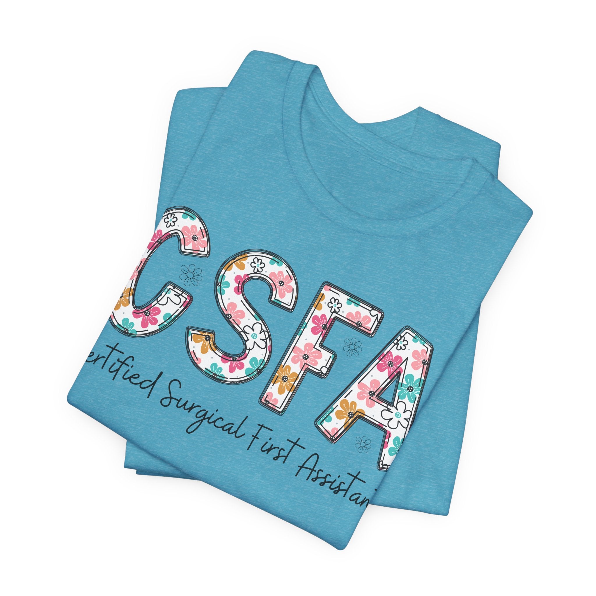 CSFA Floral T‑Shirt — Certified Surgical First Assistant Tee