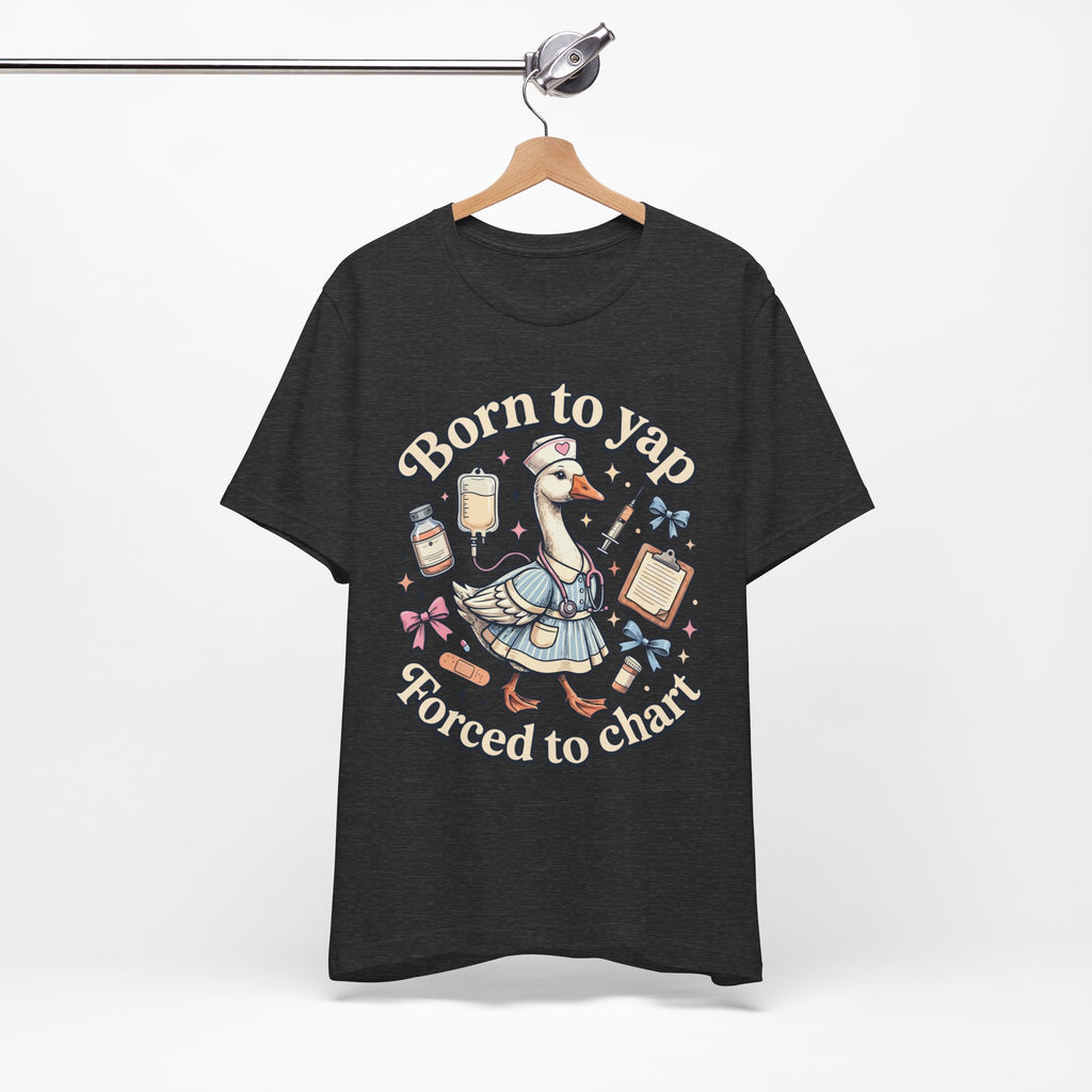 Born to Yap, Forced to Chart Tee — Cute Nurse Pelican Medical Student Shirt