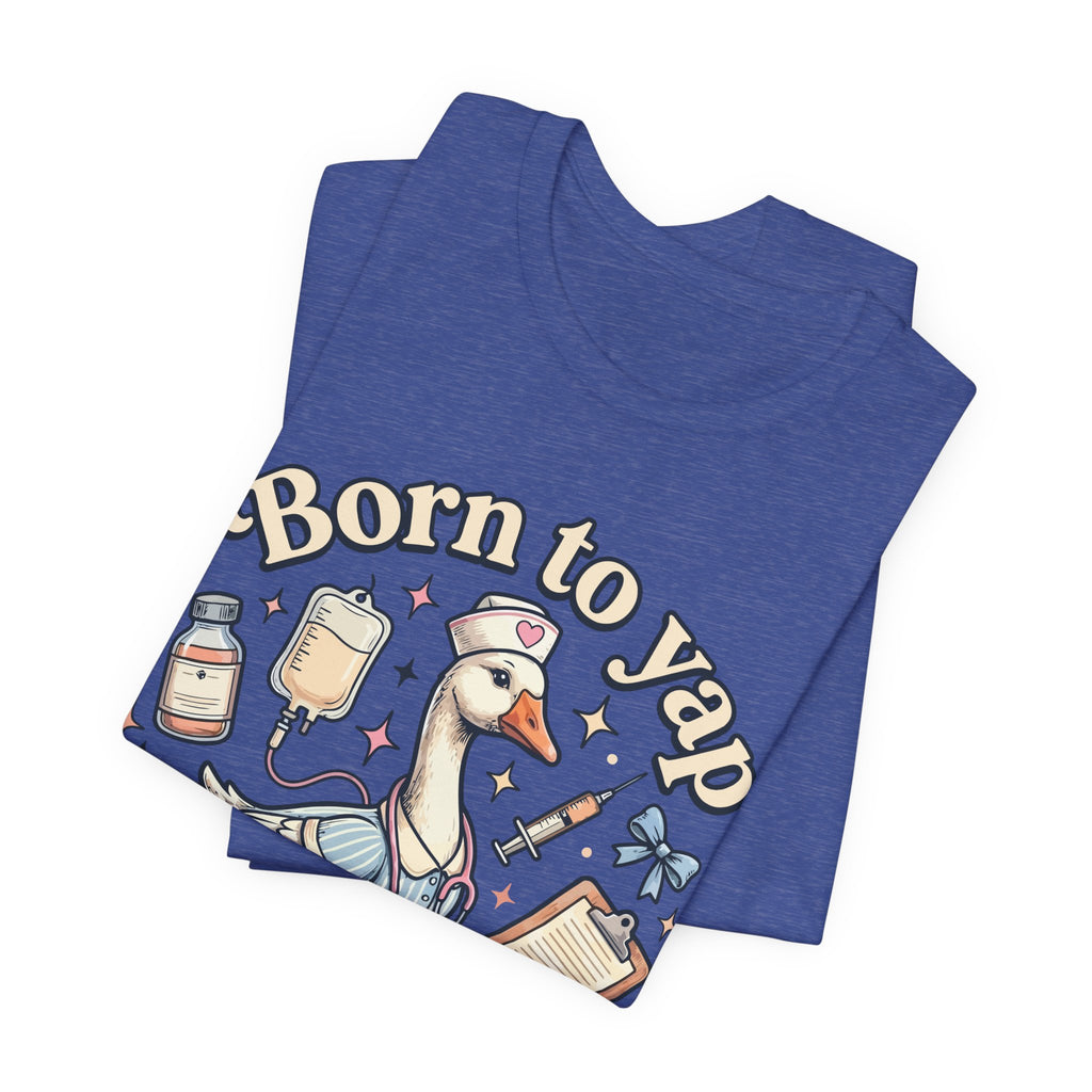 Born to Yap, Forced to Chart Tee — Cute Nurse Pelican Medical Student Shirt