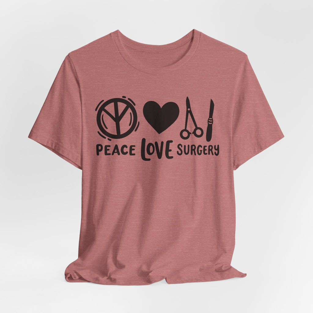 Peace, Love, Surgery Unisex Short Sleeve