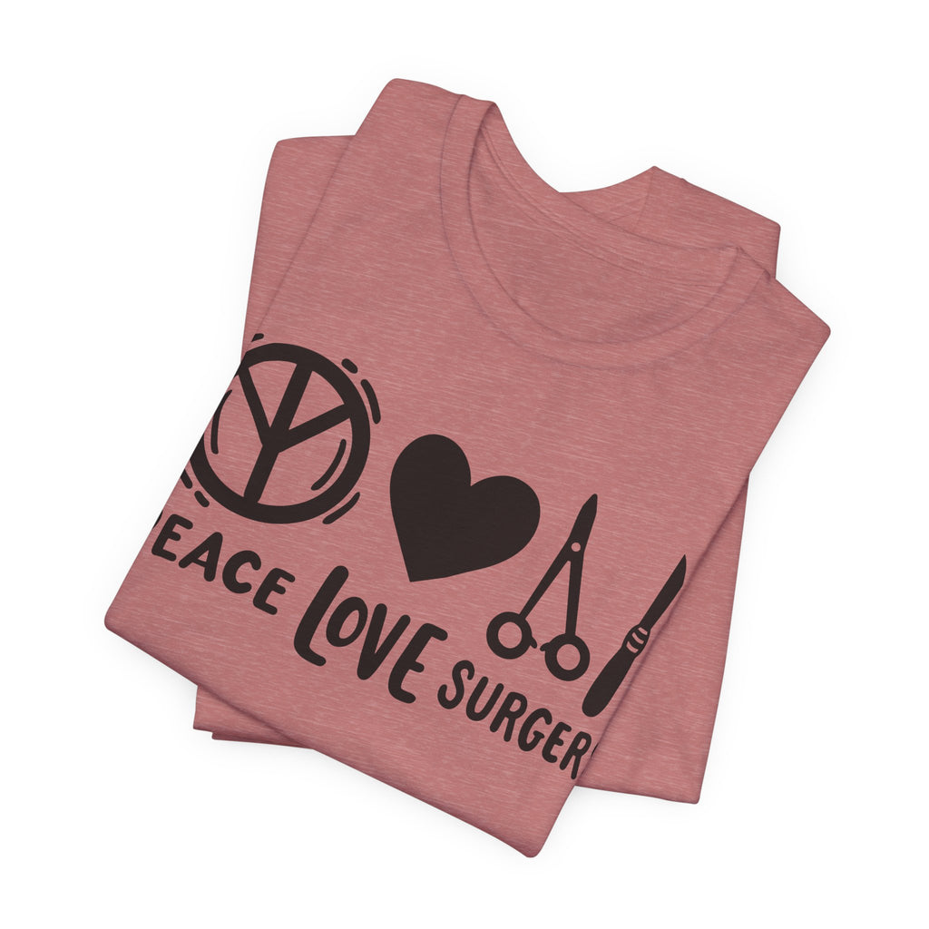 Peace, Love, Surgery Unisex Short Sleeve