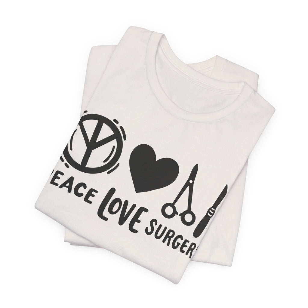 Peace, Love, Surgery Unisex Short Sleeve