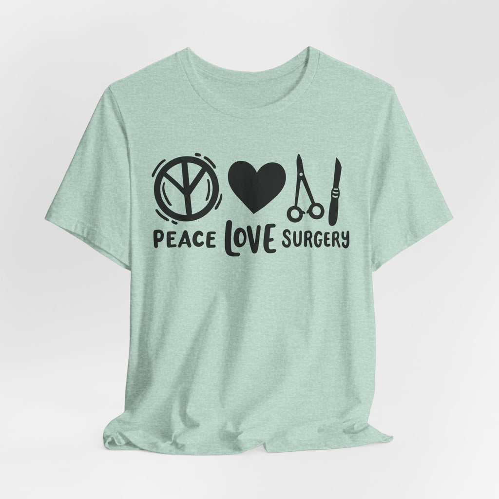 Peace, Love, Surgery Unisex Short Sleeve