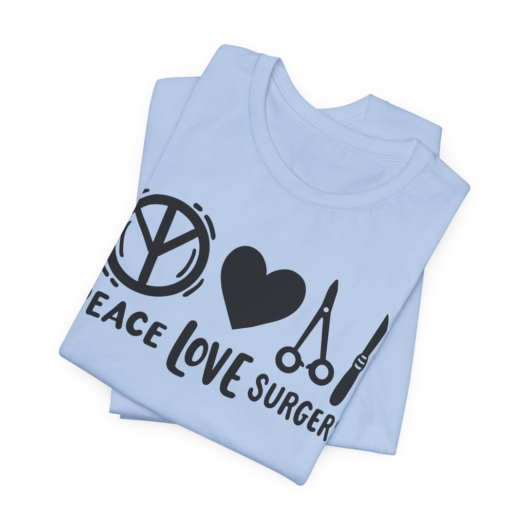 Peace, Love, Surgery Unisex Short Sleeve