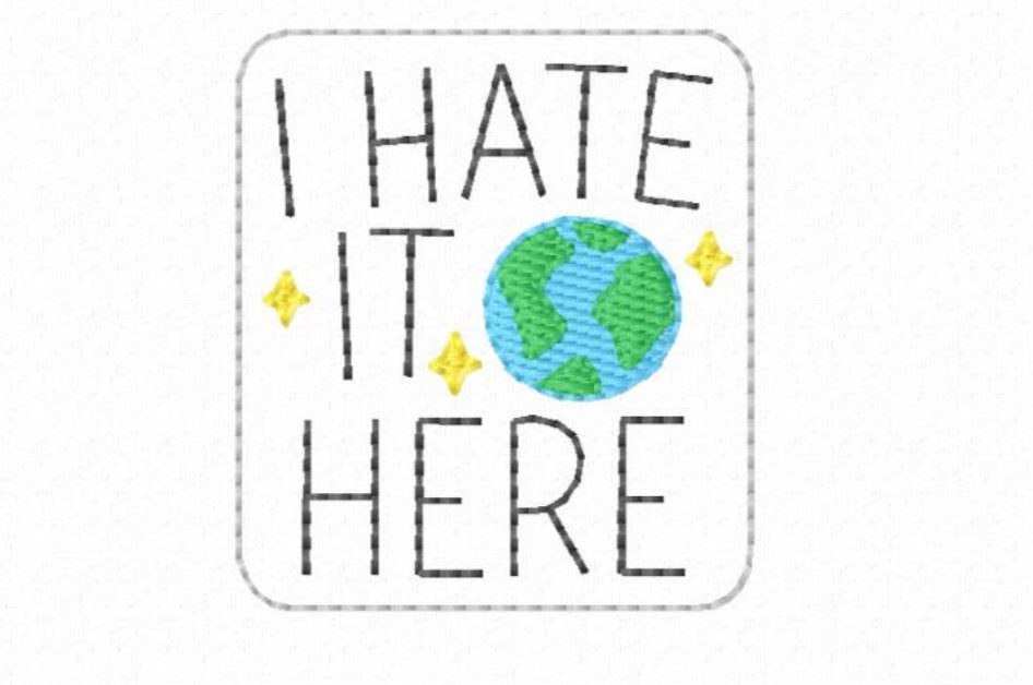 I Hate It Here 🌍
