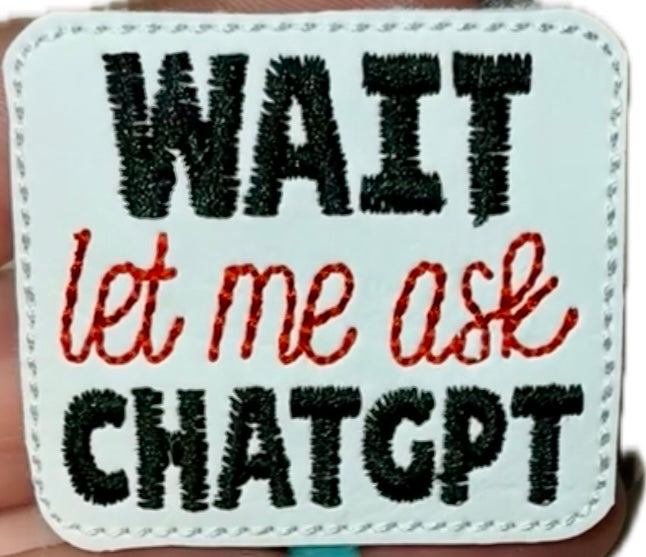 Wait, let me ask ChatGPT Badge Topper