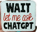 Wait, let me ask ChatGPT Badge Topper