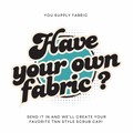 You Provided The Fabric